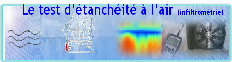 Le test d’étanchéité à l’air (infiltrométrie)